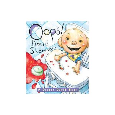 Oops! by David Shannon (Board - Blue Sky Pr)