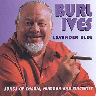 Lavender Blue: Songs of Charm, Humour & Sincerity by Burl Ives (CD - 10/16/2000)