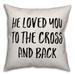 Latitude Run® He Loved You to the Cross & Back Throw Pillow Polyester/Polyfill blend | 18 H x 18 W x 1.5 D in | Wayfair
