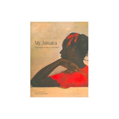 My Jamaica - The Paintings of Judy Ann MacMillan (Hardcover - Macmillan Pub Ltd)