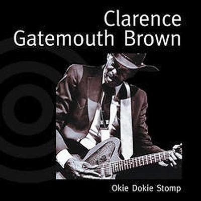 Okie Dokie Stomp by Clarence "Gatemouth" Brown (CD - 06/21/1999)