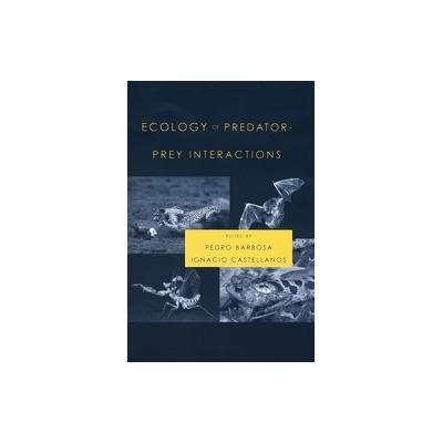 Ecology Of Predator-prey Interactions by Pedro Barbosa (Hardcover - Oxford Univ Pr on Demand)