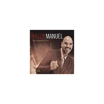Love Happened to Me * by Phillip Manuel (CD - 08/08/2000)
