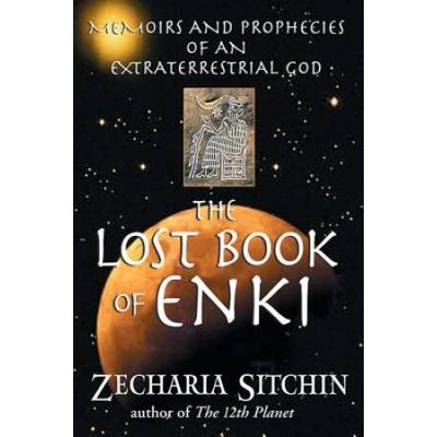The Lost Book Of Enki: Memoirs And Prophecies Of A...