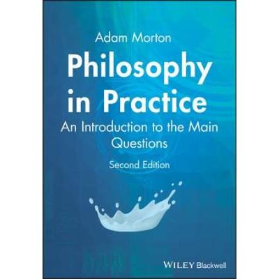 Philosophy In Practice: An Introduction To The Main Questions