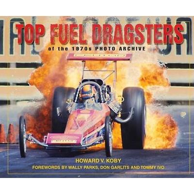 Top Fuel Dragsters Of The 1970s Photo Archive