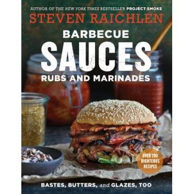 Barbecue Sauces, Rubs, And Marinades--Bastes, Butters & Glazes, Too