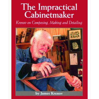 The Impractical Cabinetmaker: Krenov On Composing, Making, And Detailing