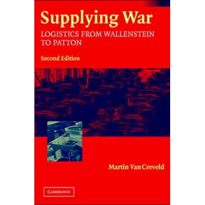 Supplying War: Logistics From Wallenstein To Patto...