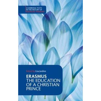 Erasmus: The Education Of A Christian Prince With ...