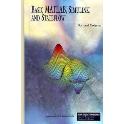 Basic Matlab, Simulink, And Stateflow