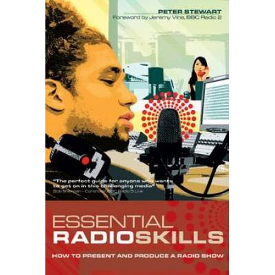 Essential Radio Skills: How To Present And Produce A Radio Show