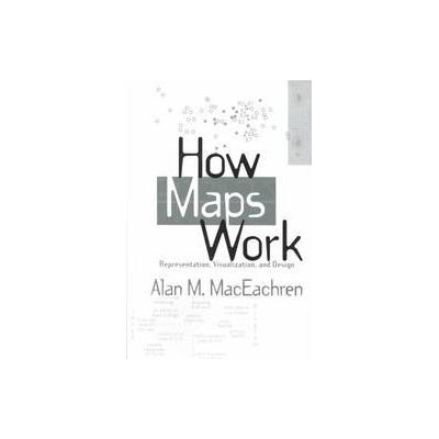 How Maps Work by Alan M. MacEachren (Hardcover - Guilford Pubn)