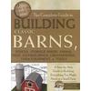The Complete Guide To Building Classic Barns, Fences, Storage Sheds, Animal Pens, Outbuildings, Greenhouses, Farm Equipment, & Tools: A Step-By-Step G