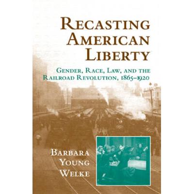 Recasting American Liberty: Gender, Race, Law, And...