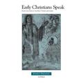 Early Christians Speak, Volume 2: Faith And Life In The First Three Centuries