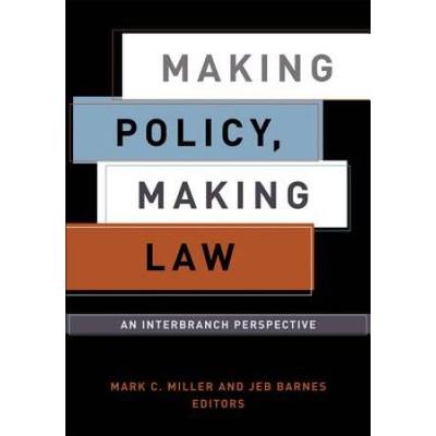 Making Policy, Making Law: An Interbranch Perspect...