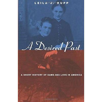 A Desired Past: A Short History Of Same-Sex Love In America
