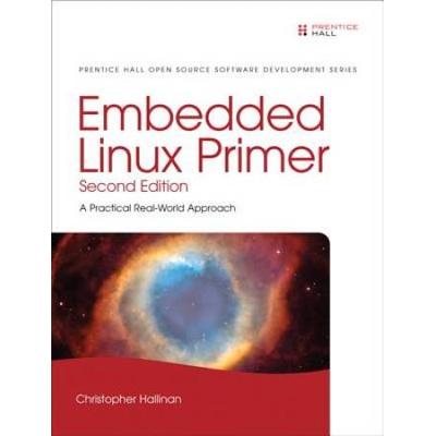 Embedded Linux Primer: A Practical, Real-World App...