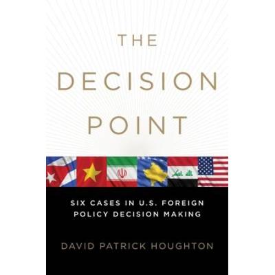 The Decision Point: Six Cases In U.s. Foreign Poli...