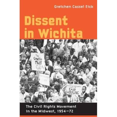 Dissent In Wichita: The Civil Rights Movement In The Midwest, 1954-72