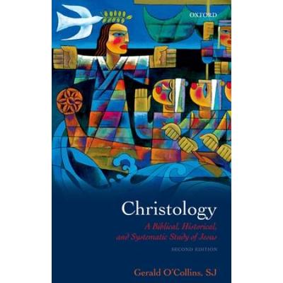 Christology: A Biblical, Historical, And Systematic Study Of Jesus