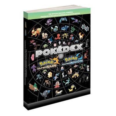 Pokemon Ultra Sun & Pokemon Ultra Moon Edition: The Official National Pokedex