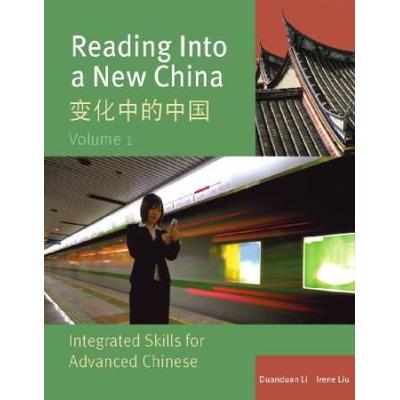 Reading Into A New China: Integrated Skills For Advanced Chinese = [Bian Hua Zhong De Zhongguo]