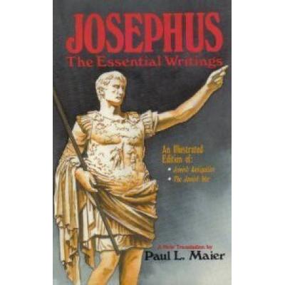 Josephus, The Essential Writings: A Condensation Of Jewish Antiquities And The Jewish War