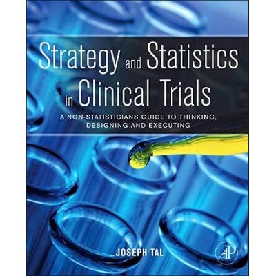 Strategy and Statistics in Clinical Trials: A Non-...