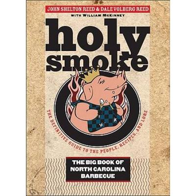 Holy Smoke: The Big Book Of North Carolina Barbecue
