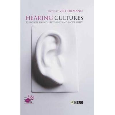 Hearing Cultures: Essays On Sound, Listening And M...