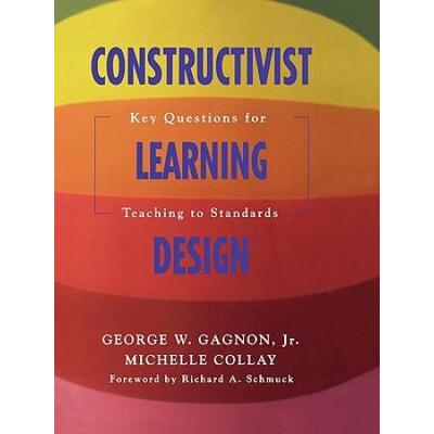 Constructivist Learning Design: Key Questions For Teaching To Standards