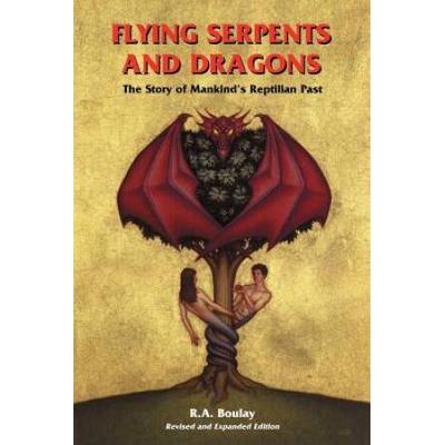 Flying Serpents And Dragons: The Story Of Mankind'...