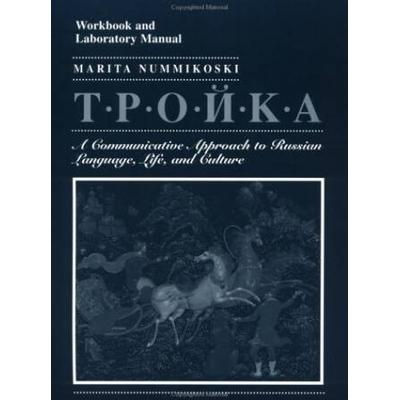 Troika, Workbook And Laboratory Manual: A Communicative Approach To Russian Language, Life, And Culture