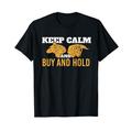 Keep calm and buy and hold Bulle Bär Aktie Börse T-Shirt