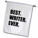 3dRose Best Writer Ever fun job pride gift for worlds greatest writing worker - Garden Flag 12 by 18-inch