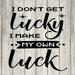 I don t get Lucky I make myâ€¦ Rustic Farmhouse Style White Wood Sign Wall DÃ©cor Gift 8 x 8 Wood Sign B3-08080001095