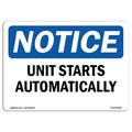 OSHA Notice Signs - Unit Starts Automatically Sign | Extremely Durable Made in the USA Signs or Heavy Duty Vinyl label Decal | Protect Your Construction Site Warehouse & Business