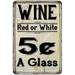 Wine 5 Cents a Glass Farmhouse Style 8x12 Metal Sign 108120020223