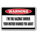 I m The Hazmat Driver Warning Sign | Indoor/Outdoor | Funny Home DÃ©cor for Garages Living Rooms Bedroom Offices | SignMission Gift Hazardous Waste Gag Truck Sign Wall Plaque Decoration