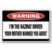 I m The Hazmat Driver Warning Sign | Indoor/Outdoor | Funny Home DÃ©cor for Garages Living Rooms Bedroom Offices | SignMission Gift Hazardous Waste Gag Truck Sign Wall Plaque Decoration