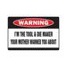I m The Tool & Die Maker Warning Sign | Indoor/Outdoor | Funny Home DÃ©cor for Garages Living Rooms Bedroom Offices | SignMission Mother Tools Machinist Factory Jig Mold Sign Wall Plaque Decoration