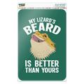 My Lizard s Beard is Better than Yours Bearded Dragon Home Business Office Sign