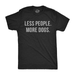 Mens Less People More Dogs Tshirt Funny Pet Puppy Lover Tee For Guys Graphic Tees