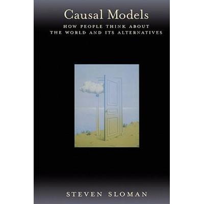 Causal Models: How People Think About The World An...