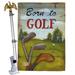 Breeze Decor Born to Golf 2-Sided Polyester 40" H x 28" W Flag set in Gray/Green | 40 H x 28 W x 4 D in | Wayfair