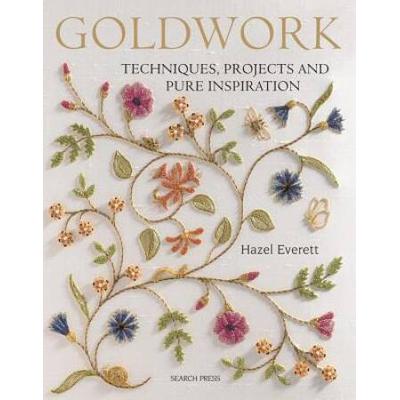 Goldwork: Techniques, Projects and Pure Inspiration