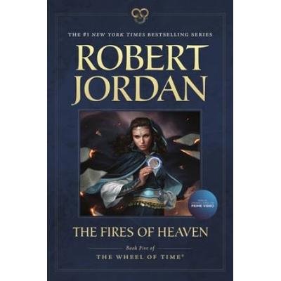 The Fires Of Heaven: Book Five Of 'The Wheel Of Time'