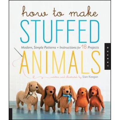 How To Make Stuffed Animals: Modern, Simple Patter...
